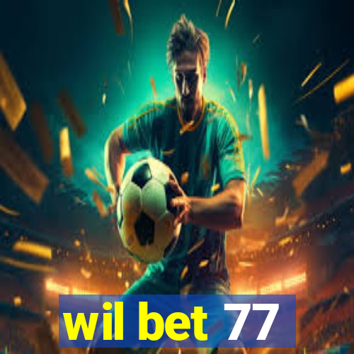 wil bet 77